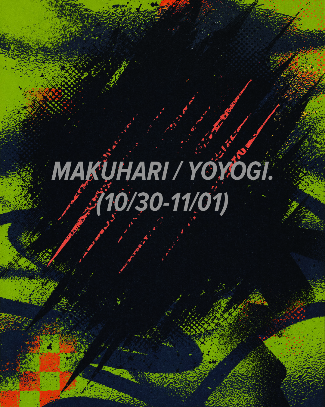 10/31-11/01　MAKUHARI & YOYOGI